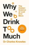 Why We Drink Too Much: The Impact of Alcohol on Our Bodies and Culture (International Edition)