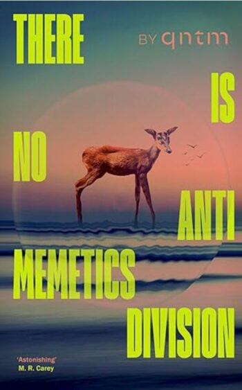 There Is No Antimemetics Division: A Novel