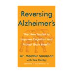 Reversing Alzheimer's: The New Toolkit to Improve Cognition and Protect Brain Health