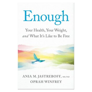 Enough: Your Health, Your Weight, and What It's Like To Be Free