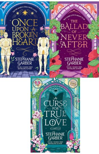 Once Upon a Broken Heart Trilogy Three Book Collection Set By Stephanie Garber (Once Upon A Broken Heart, The Ballad of Never After & A Curse For True Love)